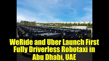 WeRide and Uber Launch First Fully Driverless Robotaxi in Abu Dhabi, UAE