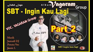 SBT Ingin Kau Lagi 🎧 Voc_ VAGARAM  Group 🎧 Lagu SBT PalingTOP