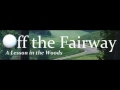 "Off the Fairway - A Lesson in the Woods" book trailer