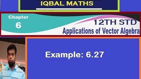TN 12TH STD MATHS  EXAMPLE 6.27 CHAPTER-6 APPLICATIONS OF VECTOR ALGEBRA