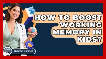 How To Boost Working Memory In Kids? - Brain Development Hub