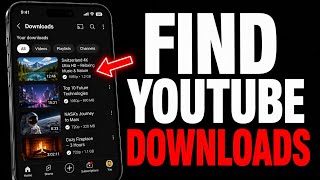 Find Downloaded Videos on YouTube