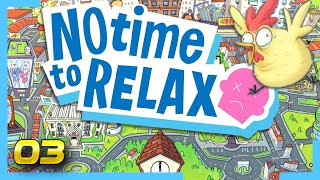 A VIDA é CAÓTICA!! - No Time to Relax #03