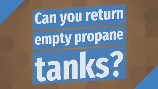 Can you return empty propane tanks?