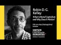 Robin D. G. Kelley: What Is Racial Capitalism and Why Does It Matter?