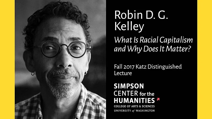 Robin D. G. Kelley: What Is Racial Capitalism and ...
