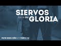 Siervos para Su gloria - Pastor Miguel Núñez #LaIBI