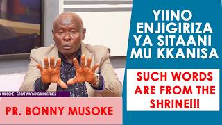 YIINO ENJIGIRIZA YA SITAANI MU KANISA - PR. BONNY MUSOKE | OLUNAKU LW'OMUSANGO JUDGEMENT DAY