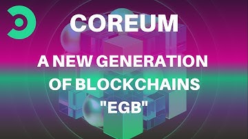 COREUM:- A New Generation Of Blockchains - "EGB"