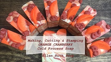 Making, Cutting & Stamping ORANGE CRANBERRY Cold Process Soap | Ellen Ruth Soap