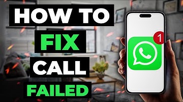 How To Fix Call Failed On Whatsapp
