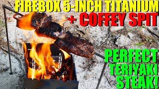 Firebox Titanium 5-Inch Plus The Coffey Spit - Perfect Teriyaki Steak Over An Open Fire