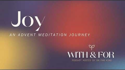 Embrace Joy — Advent Meditation (Week 3)