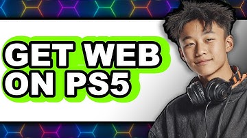 How to Get the Web on PS5 2025 - Full Guide