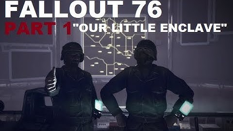 Fallout 76 BETA:  Part 1 "Our Little Enclave"