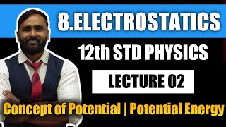 12th PHYSICS | ELECTROSTATICS | LECTURE 02 |Concept of Potential|Potential Energy | PRADEEP GIRI SIR
