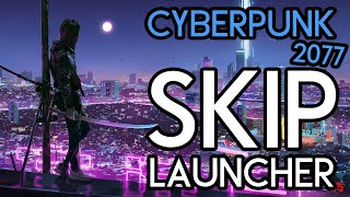 How to skip CD Projects Red's launcher for Cyberpunk 2077! - Steam Only