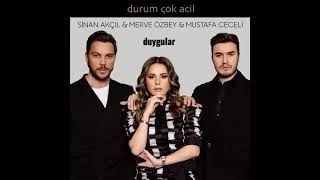 Sinan Akçıl & Mustafa Ceceli & Mert Ve özbey - Durum Çok Acil