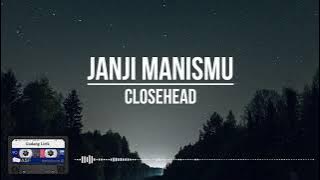 Closehead - Janji Manismu || (Lirik)