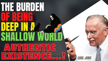 The Burden of Being Deep in a Shallow World | Carl Jung