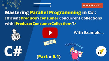 Mastering Parallel Programming in C# (Part-6.1) | Efficient Producer/Consumer Concurrent Collections