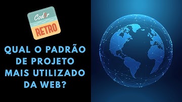 O Padrão de Projeto Mais Utilizado da Web