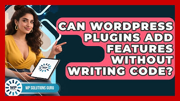 Can WordPress Plugins Add Features Without Writing Code? - WP Solutions Guru