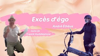 Excès d'égo - André Éthève (English, Ελληνικοί, Български, ترجمة عربية ...)