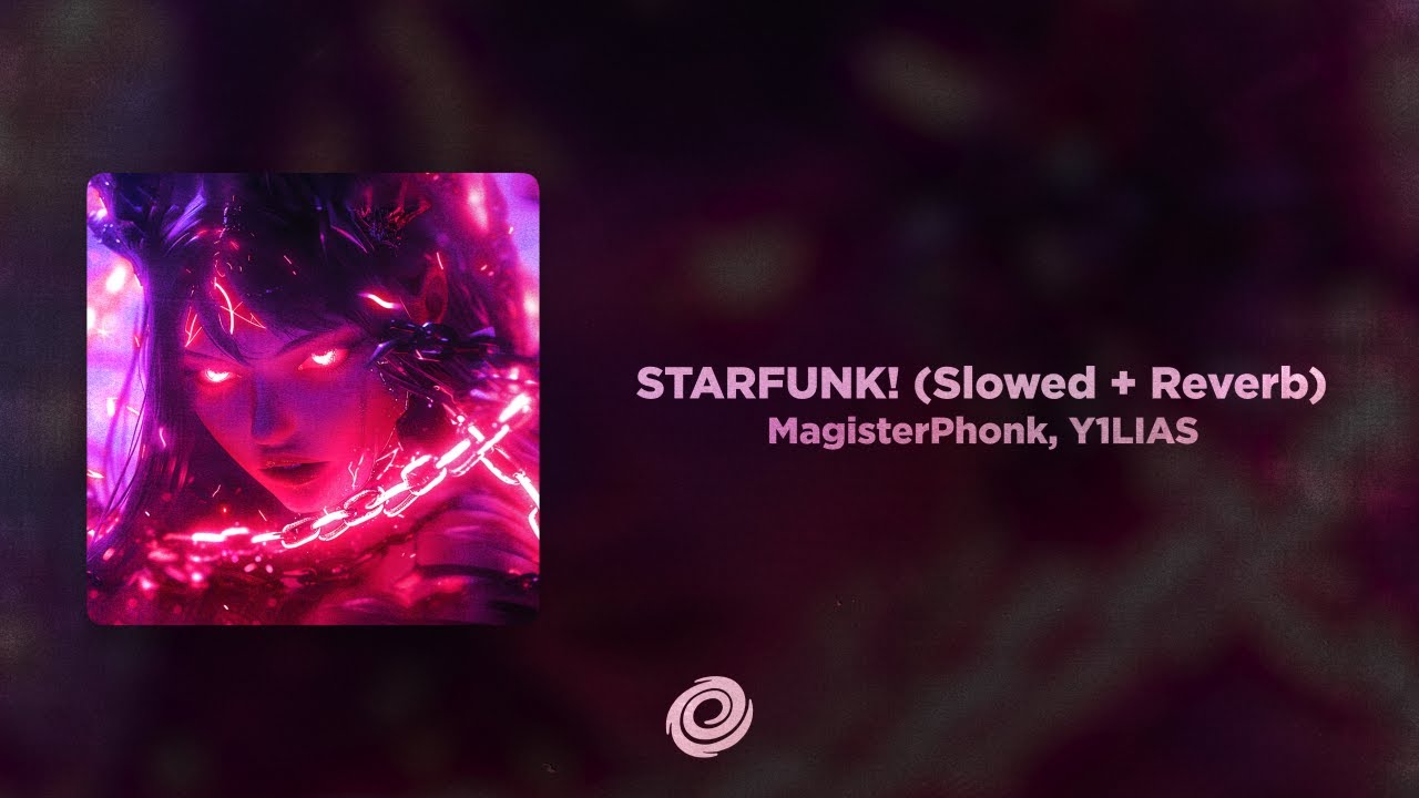 MagisterPhonk, Y1LIAS - STARFUNK! (Slowed + Reverb)