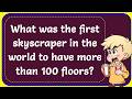 What Was The First Skyscraper In The World To Have More Than 100 Floors? Explained