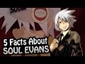 Top 5 Facts - Soul Evans