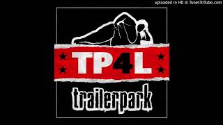 [5] TP4L - Hab dich mal nicht so - Trailerpark