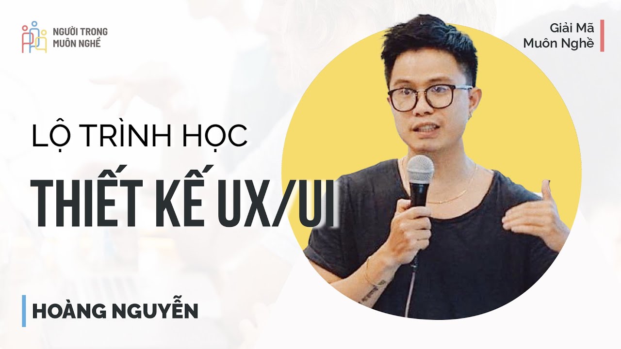 Hướng dẫn trồng một UX/UI Designer mạnh mẽ - Hoàng Nguyễn | Giải Mã ...