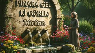 Mirhan - Pınara Gel Ki Görem Resimi