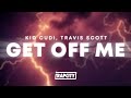 Kid Cudi, Travis Scott - GET OFF ME (Lyrics)