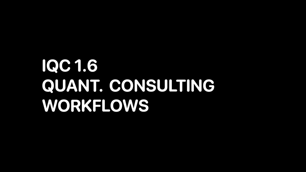IQC - 1.6 - Quantitative Consulting Workflows (28:48) - YouTube