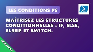PowerShell Ep.8 : Maîtriser les Conditions en PowerShell : If, Else, Switch Expliqués