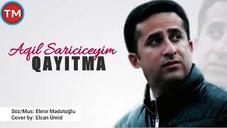 Aqil Sariciceyim - Qayitma