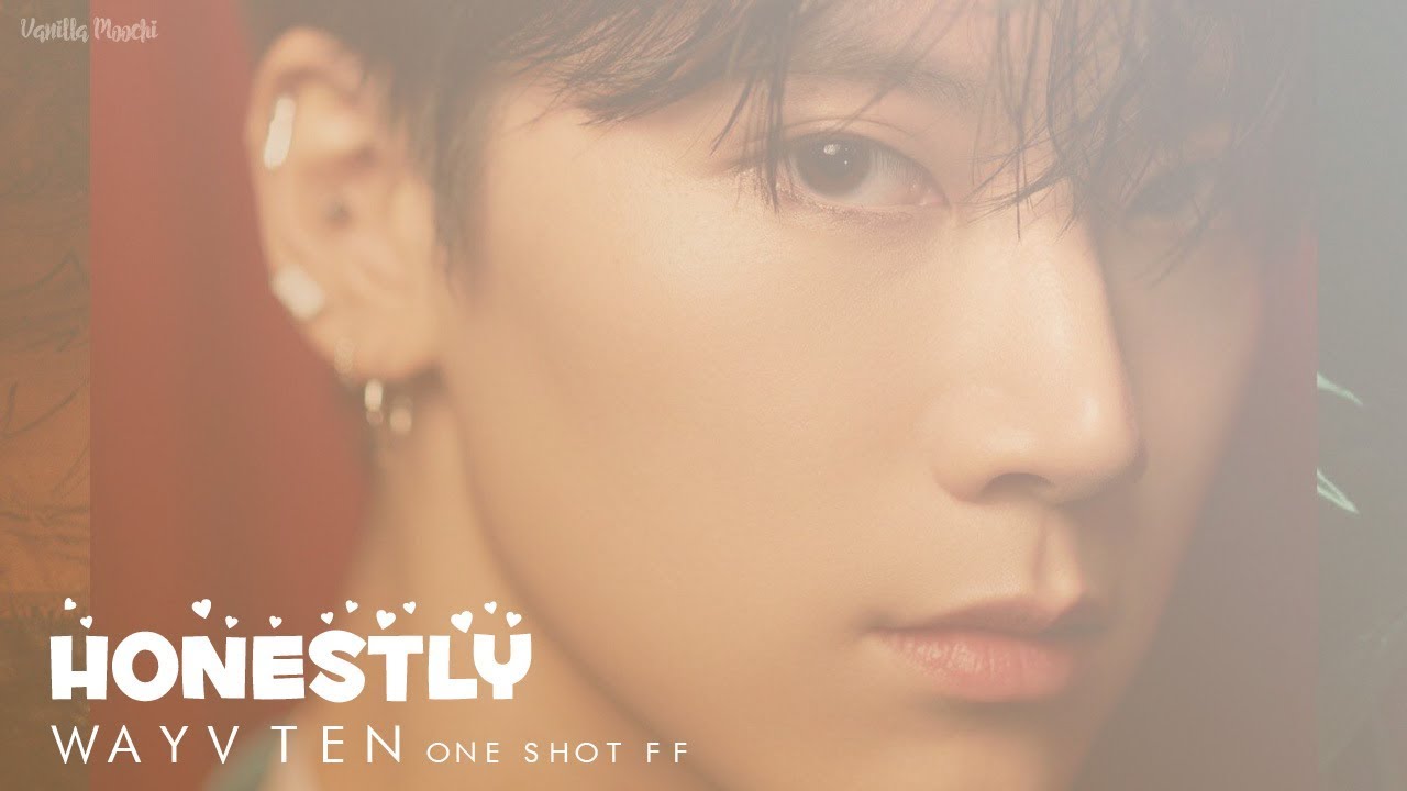 「 ONE SHOT FF 」 WayV Ten • Honestly