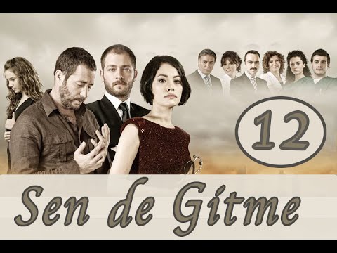 Sen de Gitme - 12. Bölüm