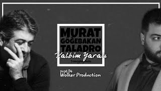 Murat Göğebakan & Taladro - Kalbim Yaralı (Mix) #SevseydinGelirdin @WolkerProduction