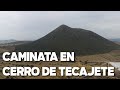 Cerro de Tecajete Caminata / Zempoala Hidalgo