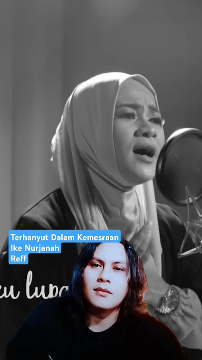 Terhanyut Dalam Kemesraan Ike Nurjanah Reff