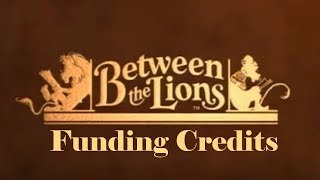 Between The Lion Funding Credits Compilation (20002010)