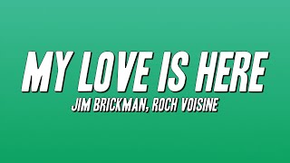 Jim Brickman - My Love Is Here ft. Roch Voisine (Lyrics)