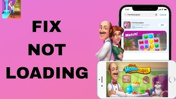 How To Fix And Solve Not Loading On Homescapes App | Final Solution
