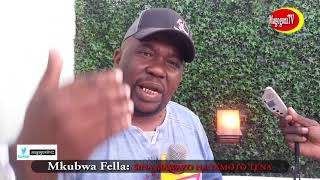MKUBWA FELLA: SINA MPANGO NA YAMOTO TENA, HAKUNA MUDA WA KUCHEZA