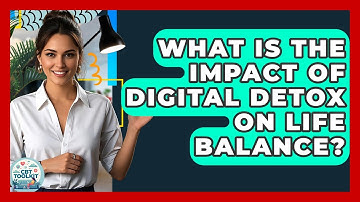 What Is The Impact Of Digital Detox On Life Balance? - CBT Toolkit