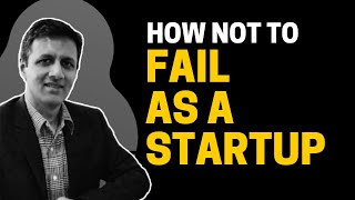 How NOT to Fail as a Startup | Vivek Lodha