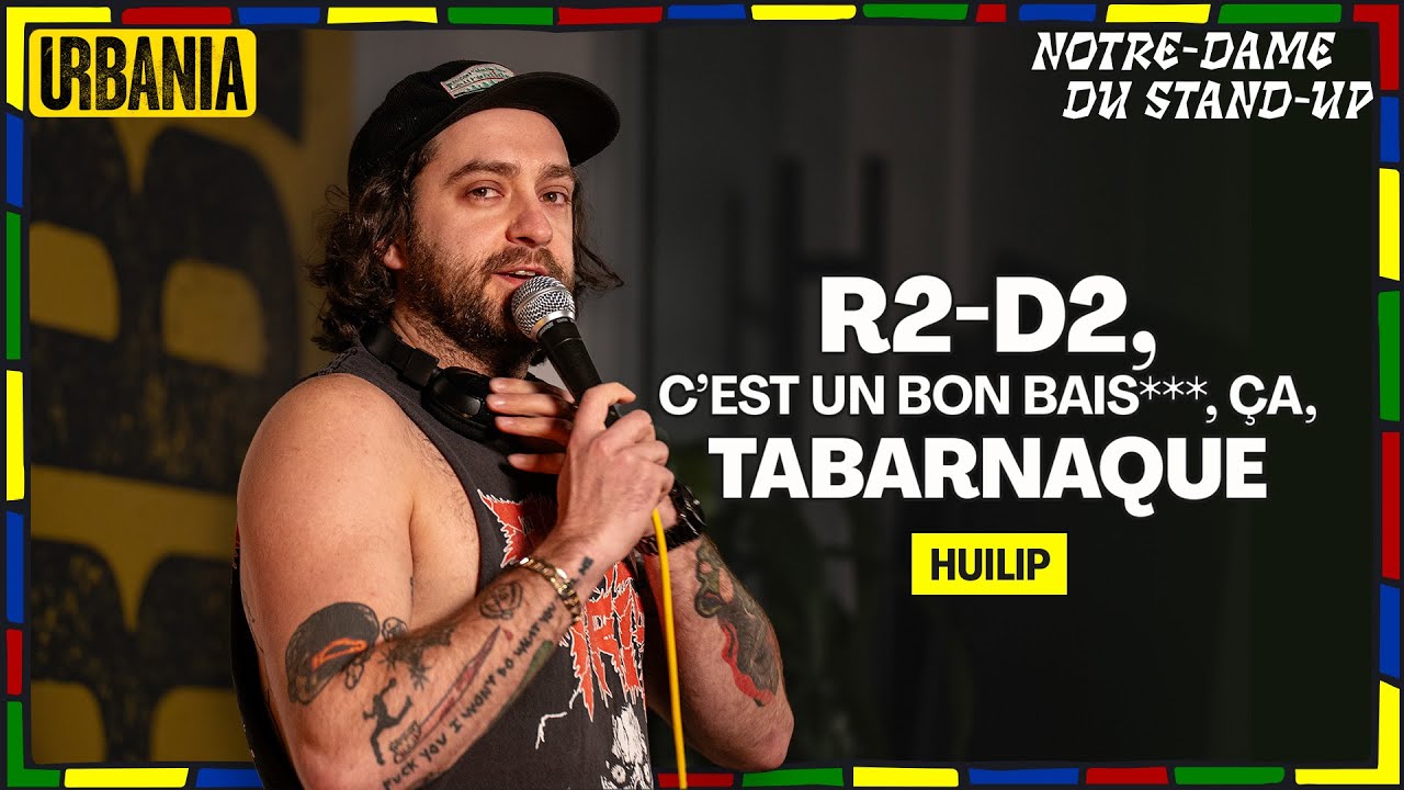 Huilip : Sommelier de pot, homme-toasté et libido de R2-D2 | Notre-Dame du stand-up